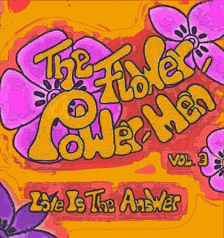CD 3 - The Flower Power Men Vol. 3 Love Is The Answer 2013